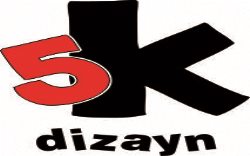 5K DİZAYN REKLAM MİMARLIK İNŞ. TUR.SAN.TİC.LTD.ŞTİ.