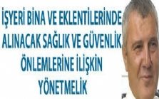 İşyeri Bina ve Eklentilerinde Alınacak Sağlık ve Güvenlik Önlemlerine İlişkin Yönetmelik-yeni 17.07.