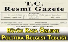 BÜYÜK KAZA ÖNLEME POLİTİKA BELGESİ TEBLİĞİ