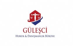 GÜLEŞCİ HUKUK VE DANIŞMANLIK BÜROSU